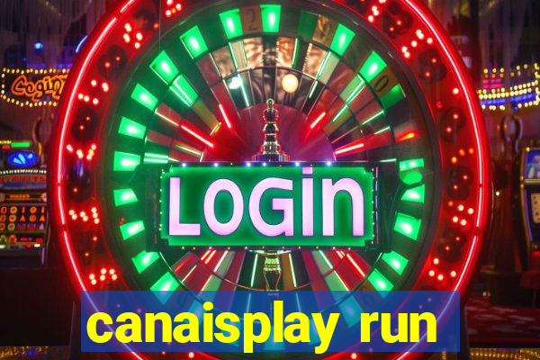 canaisplay run