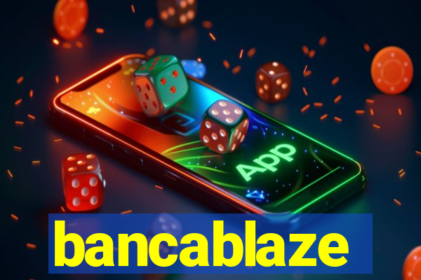 bancablaze