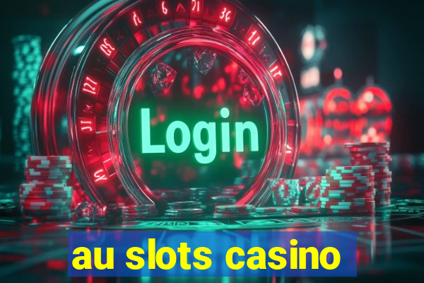 au slots casino