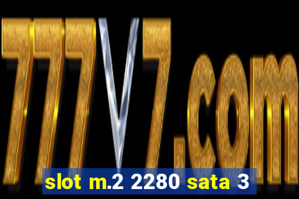 slot m.2 2280 sata 3