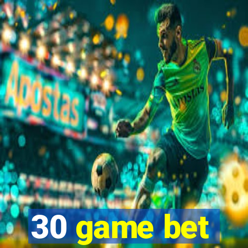 30 game bet