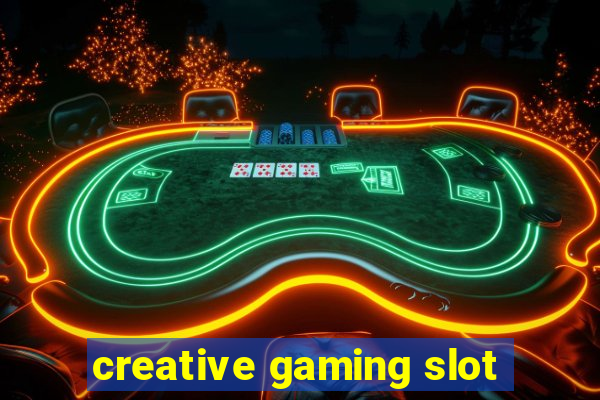 creative gaming slot