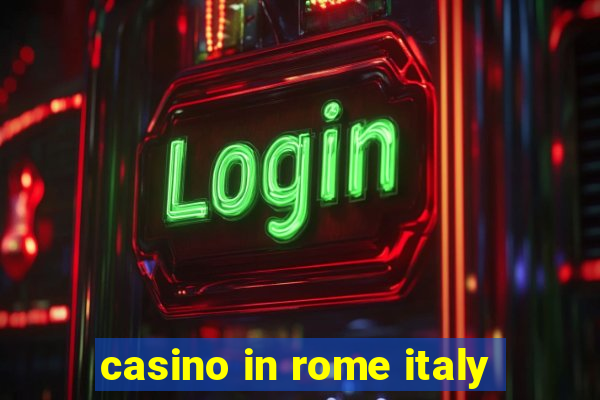 casino in rome italy