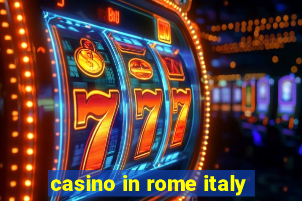 casino in rome italy