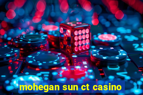 mohegan sun ct casino