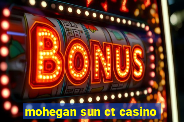 mohegan sun ct casino