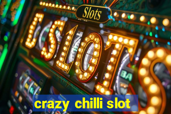 crazy chilli slot