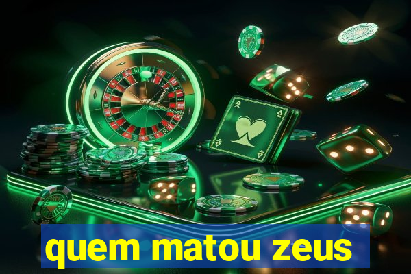 quem matou zeus