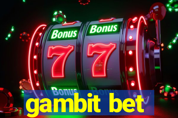 gambit bet