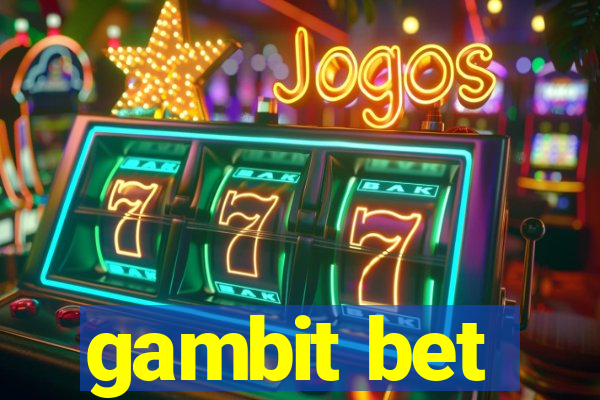 gambit bet