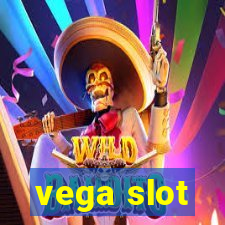 vega slot