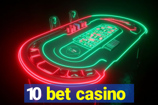 10 bet casino