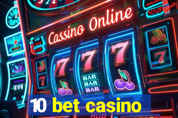 10 bet casino