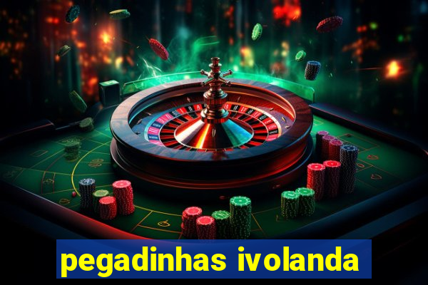 pegadinhas ivolanda