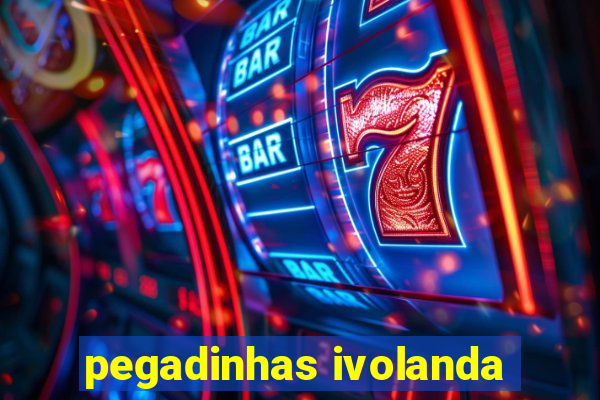 pegadinhas ivolanda