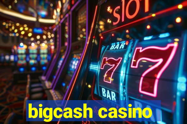 bigcash casino