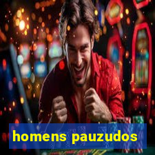 homens pauzudos