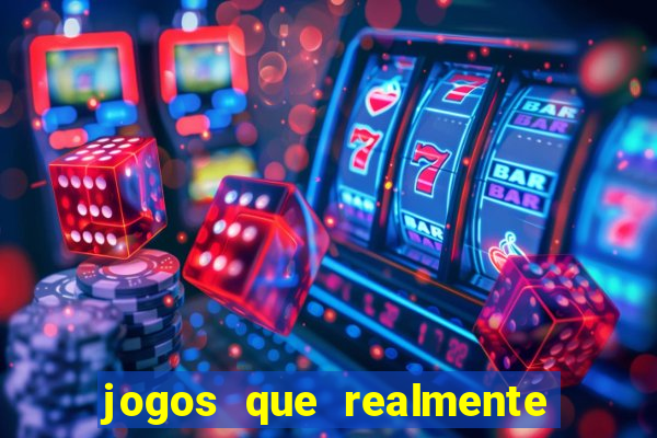 jogos que realmente d茫o dinheiro