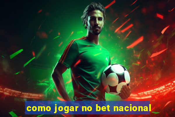 como jogar no bet nacional