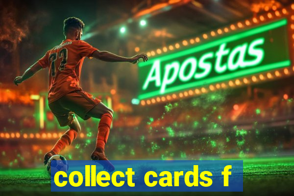 collect cards f