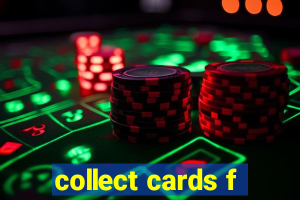 collect cards f