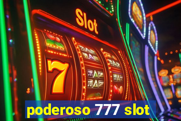 poderoso 777 slot