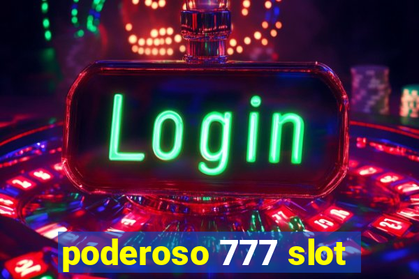 poderoso 777 slot