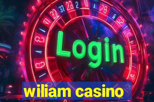 wiliam casino