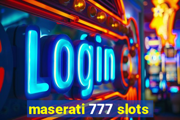 maserati 777 slots