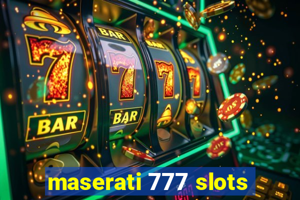 maserati 777 slots