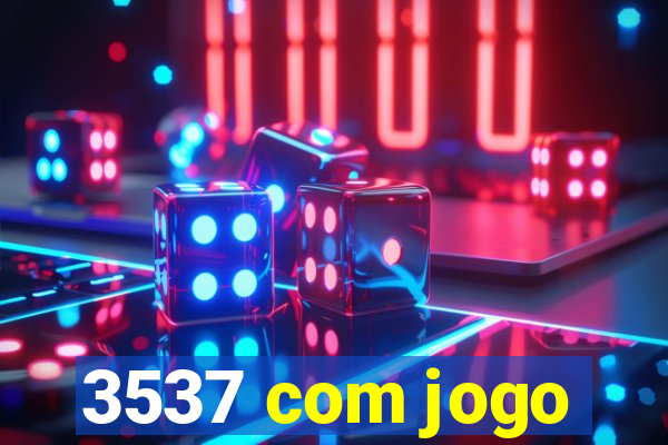 3537 com jogo