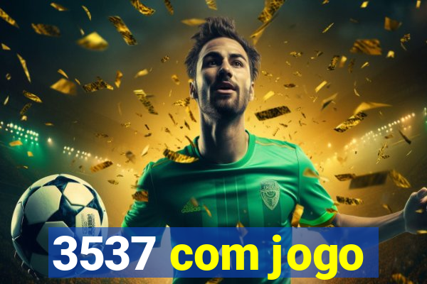 3537 com jogo