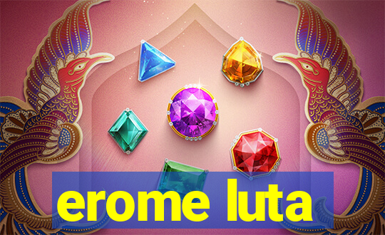 erome luta