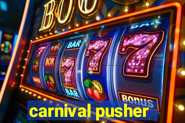 carnival pusher