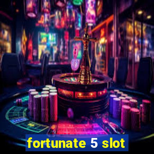 fortunate 5 slot