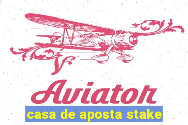 casa de aposta stake