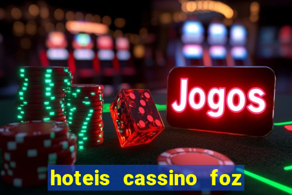 hoteis cassino foz do iguaçu