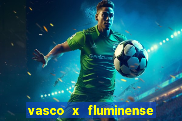 vasco x fluminense ao vivo