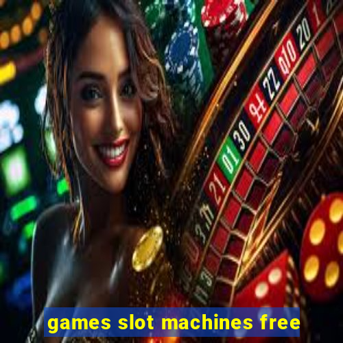 games slot machines free