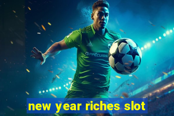 new year riches slot