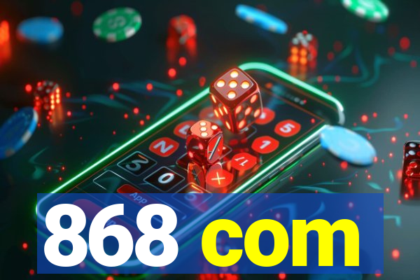 868 com