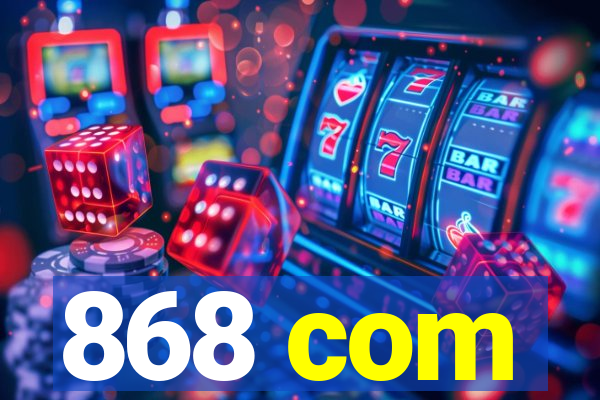 868 com