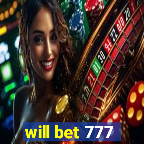 will bet 777