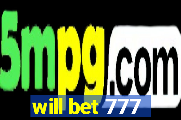 will bet 777