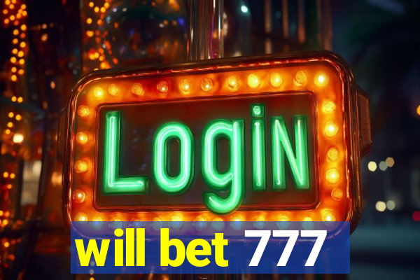 will bet 777