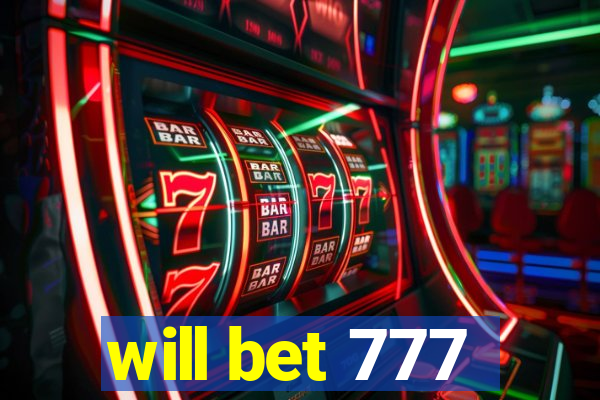 will bet 777