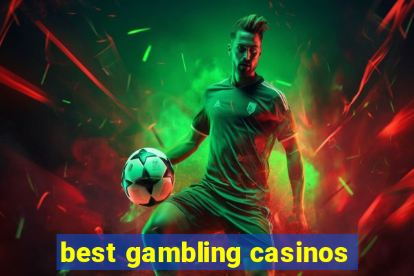 best gambling casinos