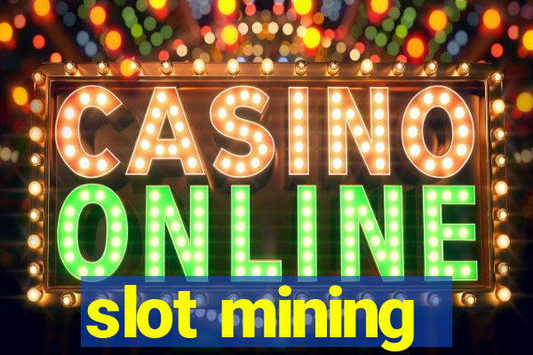 slot mining