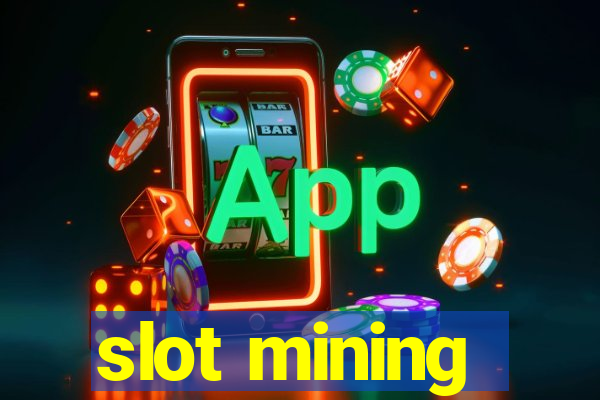 slot mining