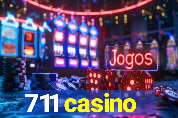 711 casino